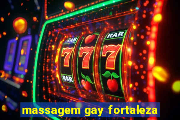 massagem gay fortaleza